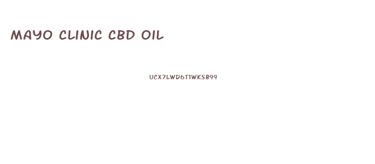 Mayo Clinic Cbd Oil