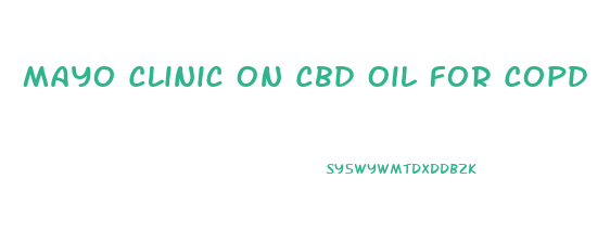 Mayo Clinic On Cbd Oil For Copd