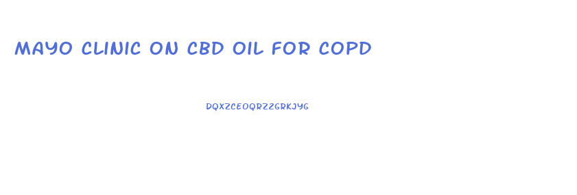 Mayo Clinic On Cbd Oil For Copd