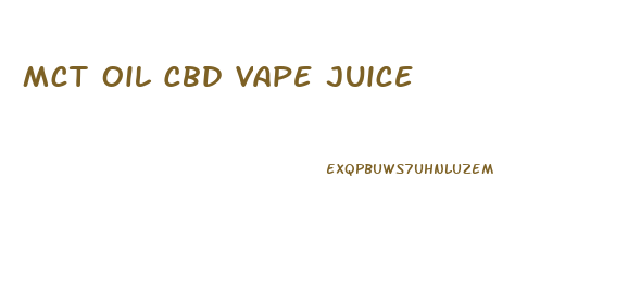 Mct Oil Cbd Vape Juice