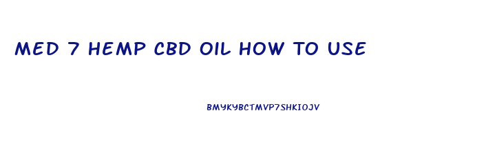 Med 7 Hemp Cbd Oil How To Use