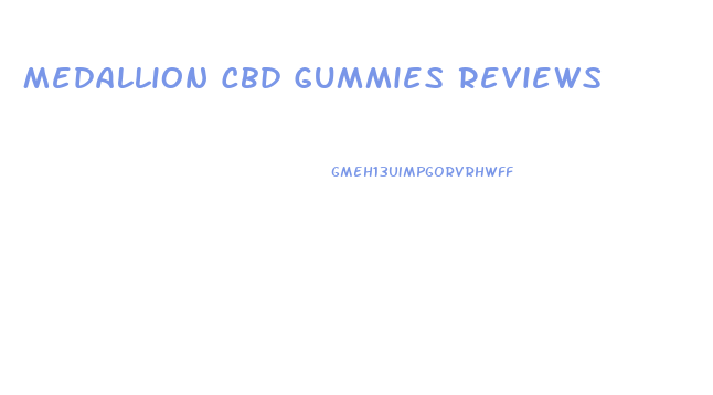 Medallion Cbd Gummies Reviews