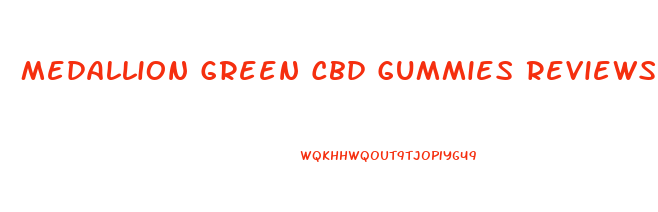 Medallion Green Cbd Gummies Reviews
