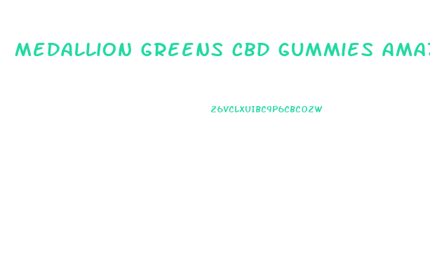 Medallion Greens Cbd Gummies Amazon