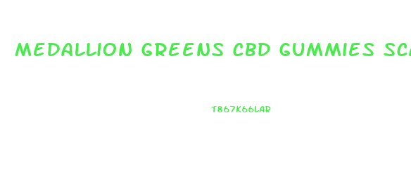 Medallion Greens Cbd Gummies Scam