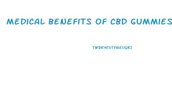 Medical Benefits Of Cbd Gummies