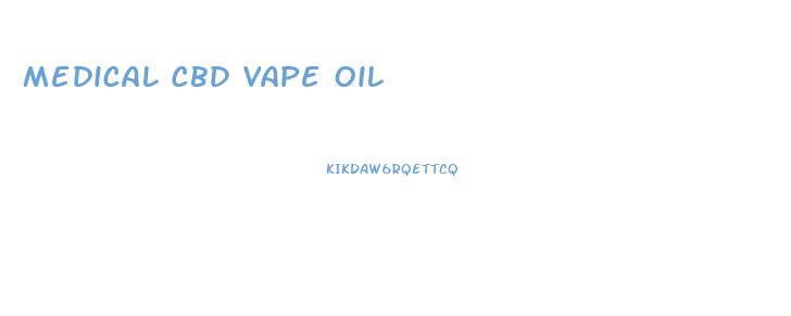 Medical Cbd Vape Oil