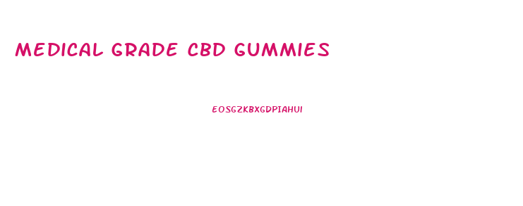 Medical Grade Cbd Gummies