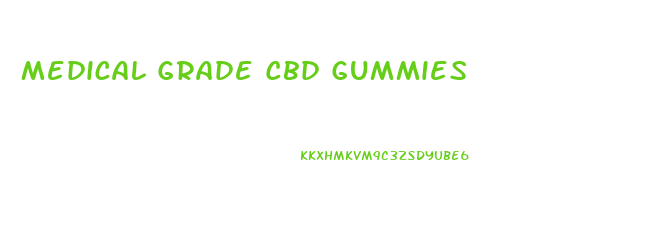 Medical Grade Cbd Gummies