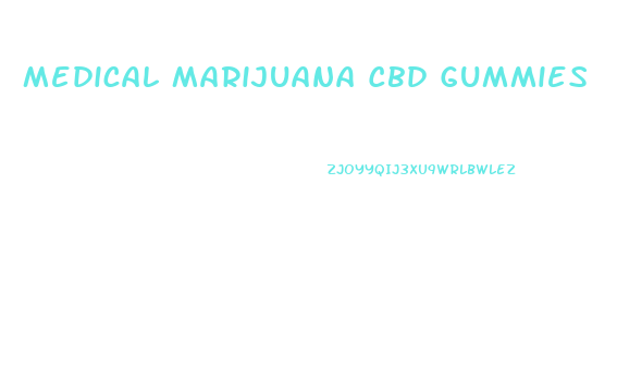 Medical Marijuana Cbd Gummies