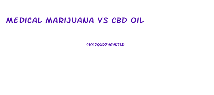 Medical Marijuana Vs Cbd Oil