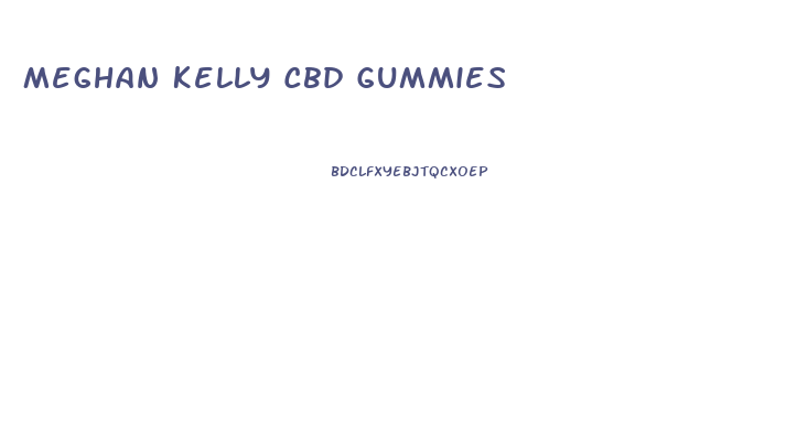 Meghan Kelly Cbd Gummies
