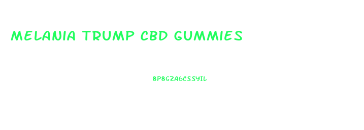 Melania Trump Cbd Gummies