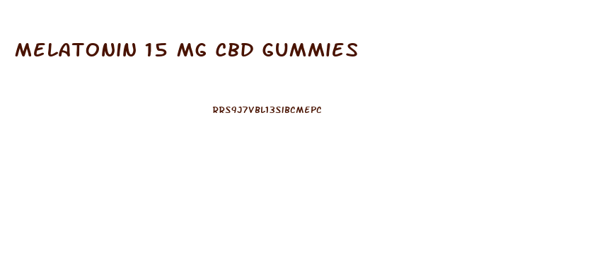 Melatonin 15 Mg Cbd Gummies