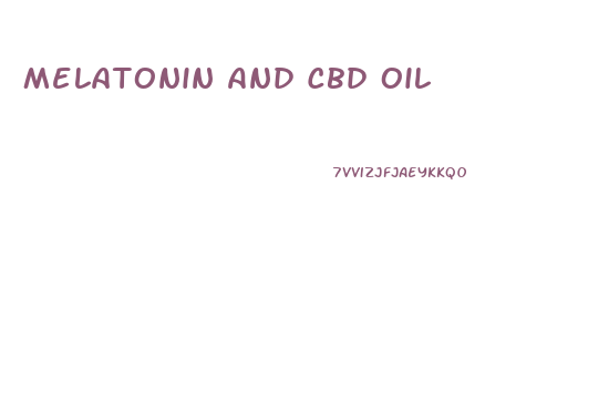 Melatonin And Cbd Oil