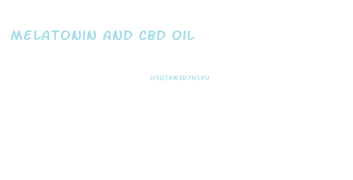 Melatonin And Cbd Oil