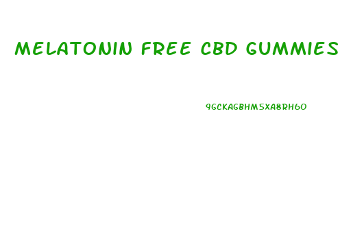Melatonin Free Cbd Gummies