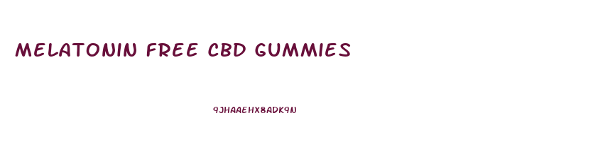 Melatonin Free Cbd Gummies