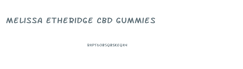 Melissa Etheridge Cbd Gummies