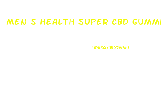 Men S Health Super Cbd Gummies