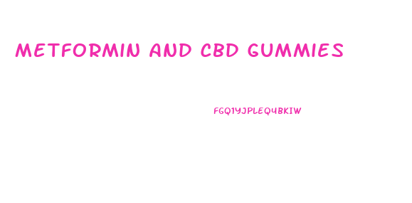 Metformin And Cbd Gummies