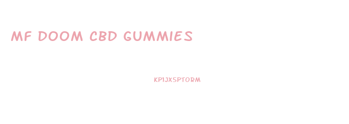 Mf Doom Cbd Gummies