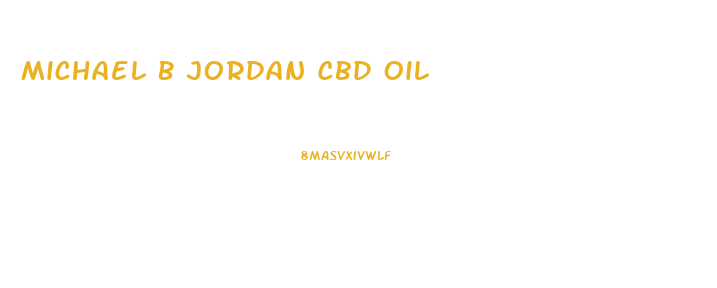 Michael B Jordan Cbd Oil