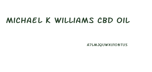 Michael K Williams Cbd Oil