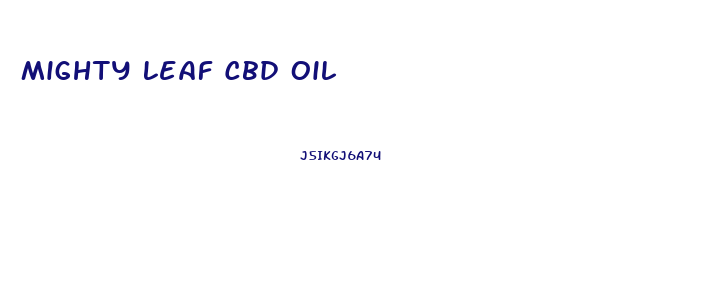Mighty Leaf Cbd Oil