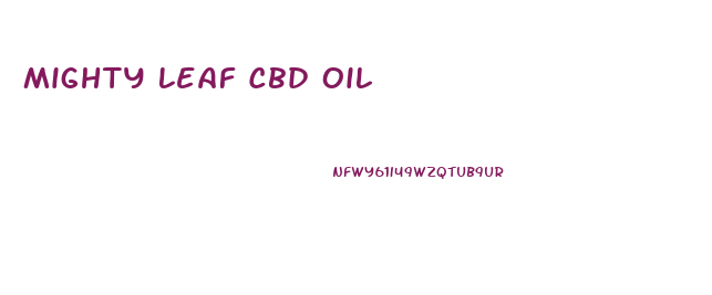 Mighty Leaf Cbd Oil