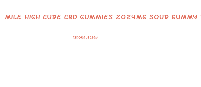 Mile High Cure Cbd Gummies 2024mg Sour Gummy Rings
