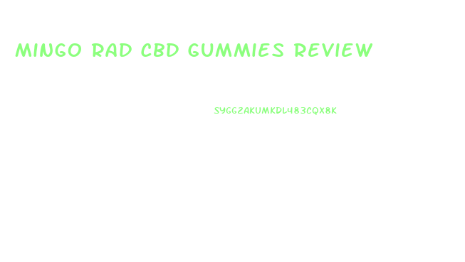 Mingo Rad Cbd Gummies Review