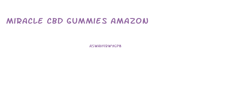 Miracle Cbd Gummies Amazon