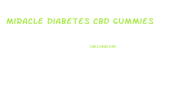 Miracle Diabetes Cbd Gummies