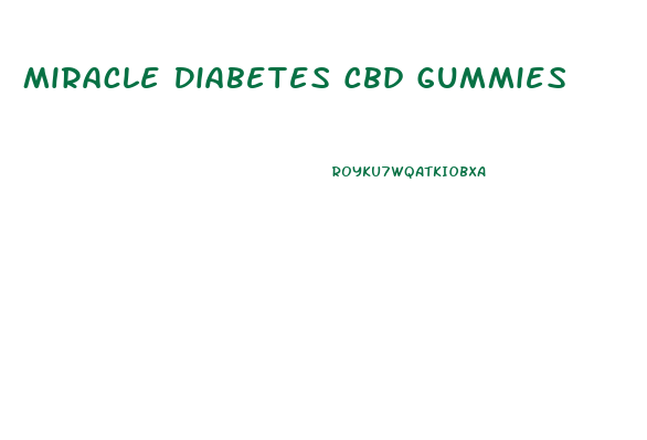 Miracle Diabetes Cbd Gummies