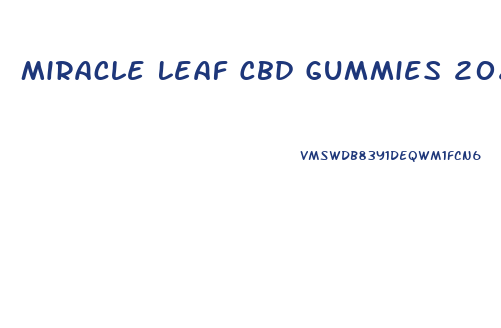 Miracle Leaf Cbd Gummies 2024mg