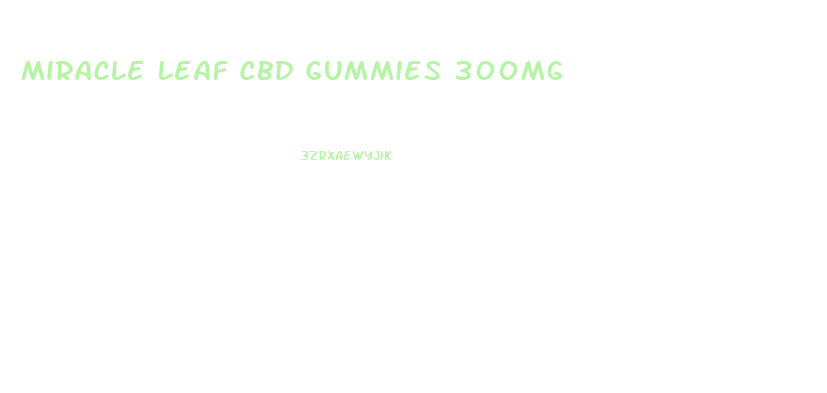 Miracle Leaf Cbd Gummies 300mg