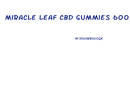 Miracle Leaf Cbd Gummies 600mg