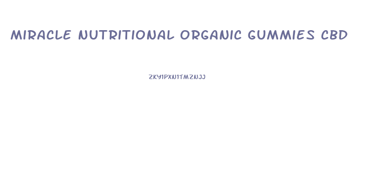 Miracle Nutritional Organic Gummies Cbd