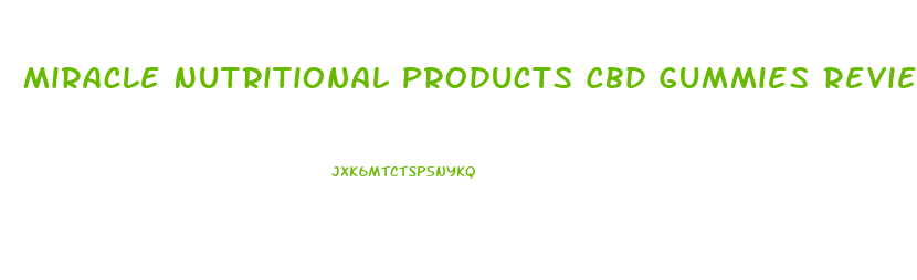Miracle Nutritional Products Cbd Gummies Review