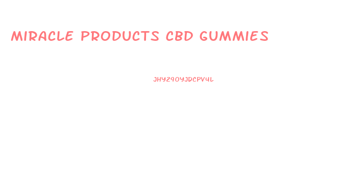 Miracle Products Cbd Gummies
