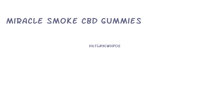 Miracle Smoke Cbd Gummies