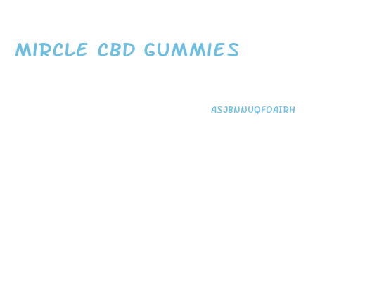 Mircle Cbd Gummies
