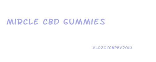 Mircle Cbd Gummies