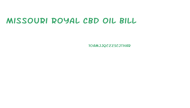 Missouri Royal Cbd Oil Bill