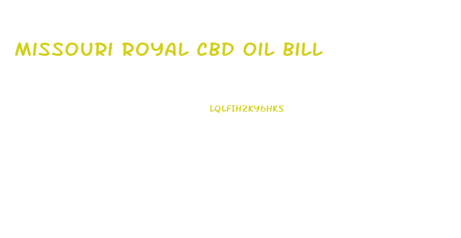 Missouri Royal Cbd Oil Bill