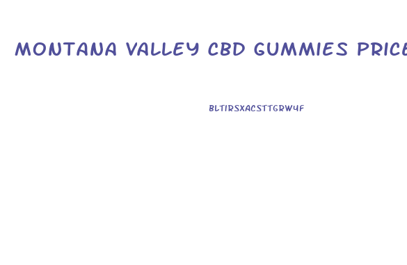 Montana Valley Cbd Gummies Price