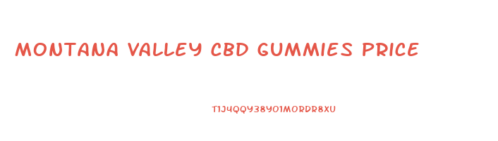 Montana Valley Cbd Gummies Price