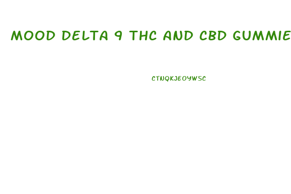 Mood Delta 9 Thc And Cbd Gummies