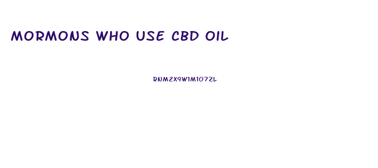 Mormons Who Use Cbd Oil